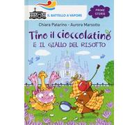 Tino il cioccolatino e il giallo del risotto. Ediz. illustrata