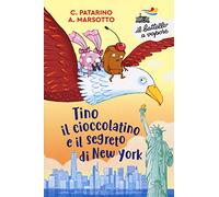 Tino il cioccolatino e il segreto di New York. Ediz. a colori