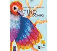 Tino il picchio. Ediz. a colori. Con QR code per attività e video