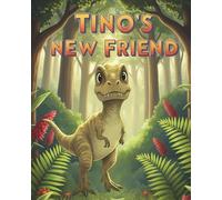 Tino’s New Friend: A Dinosaur Story About Friendship