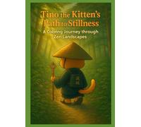 Tino the Kitten's Path to Stillness: A Coloring Journey through Zen Landscapes