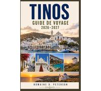 Tinos Guide de voyage 2026-2027: Découvrez des villages traditionnels, de l'art du marbre, des plages pittoresques, de la cuisine locale et des conseils pratiques pour votre escapade en Grèce