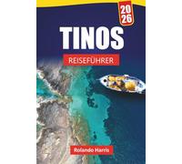 TINOS REISEFÜHRER 2026: Entdecken Sie die besten Strände, kulturellen Einblicke und lokalen Tipps mit einem Reiseplan für Ihren Urlaub auf der griechischen Insel