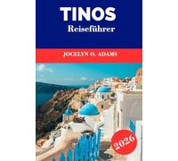 Tinos Reiseführer 2026: Erleben Sie die Seele der Kykladen: Marmordörfer, Höhenwanderwege, Pilgerstätten, versteckte Strände und authentisches Inselleben in Griechenland.