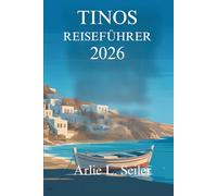 TINOS REISEFÜHRER 2026: „Ruhige Reisen durch Dörfer, Küsten und den Alltag in Griechenland“