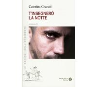 T'insegnero' la notte - Ceccuti Caterina