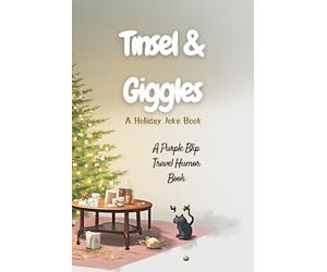 Tinsel & Giggles: A Holiday Joke Book: A Purple Blip Travel Humor Book