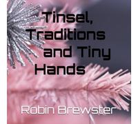 Tinsel, Traditions and Tiny Hands