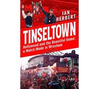 Tinseltown: Hollywood and the Beautiful Game; A Match Made in Wrexham