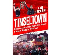 Tinseltown: Hollywood and the Beautiful Game; A Match Made in Wrexham