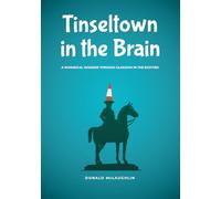 Tinseltown in the Brain: A whimsical wander through Glasgow in the eighties