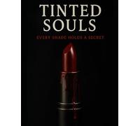Tinted Souls: Every Shade Holds A Secret