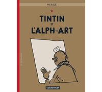 Tintin Et L'alph-art: la dernière aventure de Tintin