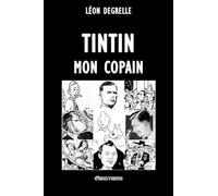Tintin, mon copain [French] by Degrelle, Léon