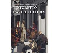 Tintoretto e l'architettura. Ediz. a colori