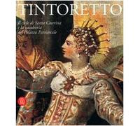 Tintoretto. Il ciclo di Santa Caterina e la quadreria del Palazzo Patriarcale. Catalogo della mostra (Venezia, 6 ottobre 2005-30 luglio 2006)