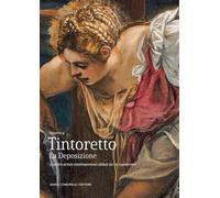 Tintoretto. La Deposizione. Quattro artisti contemporanei sfidati da un capolavoro. Ediz. illustrata