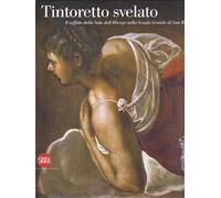 Tintoretto svelato. La sala dell'albergo della Scuola Grande di San Rocco a Venezia. Ediz. illustrata