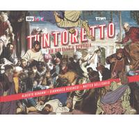Tintoretto. Un ribelle a Venezia - Bonanni Alberto, Veronesi Gianmarco, Be...