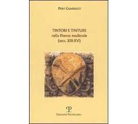 Tintori e tinture nella Firenze medievale (secc. XIII-XV)