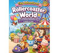 Tiny Adventures: Rollercoaster World: 50 Cute Kawaii Amusement Park Friends to Color