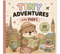 Tiny Adventures with Nori: A cozy Coloring Book of Nori Exploring the World