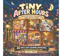 Tiny After Hours: Secret Little Worlds That Wake Up When We Go to Sleep