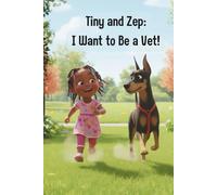 Tiny and Zep: I Want to Be a Vet!