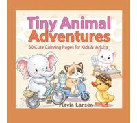 Tiny Animal Adventures: 50 Cute Coloring Pages for Kids & Adults - Bold Lines & Whimsical Scenes