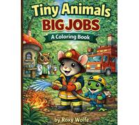 Tiny Animals Big Jobs A colouring Book