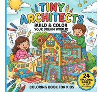 Tiny Architects: Build & Color Your Dream World!: A Fun Interior Design Coloring Book for Kids with Rooms, Houses, Workshops & Cozy Spaces | Single-Sided Pages to Prevent Bleed-Through