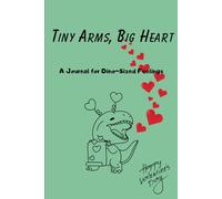 Tiny Arms, Big Heart: A Journal for Dino-Sized Feelings