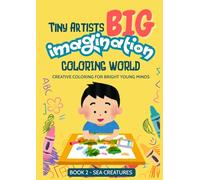 Tiny Artists Big Imagination Coloring World - Sea Creatures: Creative Coloring Book for Bright Young Minds