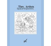 Tiny Artists Coloring Book - Space Explorers: Cute and Happy Space & Astronauts Coloring Book for kids aged 4-10 - Get ready to start an out-of-this-world coloring experience!