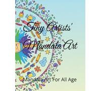 Tiny Artists' Mandala Art: Mandala Art For All Age