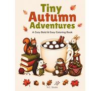 Tiny Autumn Adventures: A Cozy Bold & Eazy Coloring Book with 50 Single-Sided Pages with Cute Woodland Animals and Autumn Scenes for Adults and Teens,