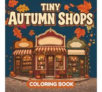 Tiny Autumn Shops: Cute & Cozy Coloring Book for Adults and Teens
