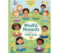 Tiny Awakenings: Mindful Moments for Little Ones - Workbook for Kids to Stay Calm, Focused, and Emotionally Resilient (Mindfulness Activities for Kids Ages 6-10)