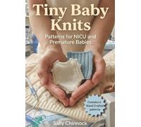 Tiny Baby Knits: Adorable Hand-Knitted Patterns for Premature & Newborn Babies
