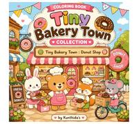 Tiny Bakery Town : Donut Shop: Cute Animal Bakery Coloring Book