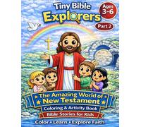 Tiny Bible Explorers Part 2: New Testament Coloring and Activity Book for Kids Ages 3-6 (Coloring and Activity Book, Bible Stories for Kids, Part 2)