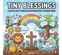 Tiny Blessings - A Bold & Easy Christian Affirmations Coloring Book: Simple and Cute Designs with Faith-Based Quotes for Stress Relief, Relaxation, and Praise