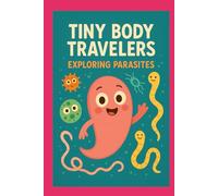 Tiny Body Travelers: Exploring Parasites