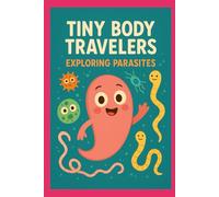 Tiny Body Travelers: Exploring Parasites