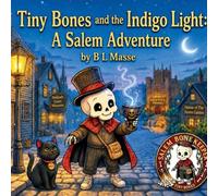 Tiny Bones and the Indigo Light: A Salem Adventure: 1