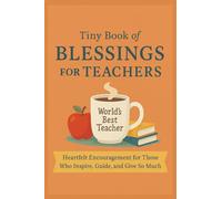 Tiny Book of Blessings for Teachers: 50 Scriptures, Affirmations, and Prayers of Encouragement for Every Educator