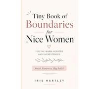 Tiny Book of Boundaries for Nice Women: Small Sentences, Big Relief