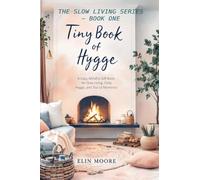Tiny Book of Hygge: The best small book for cozy living - perfect as a Mother's Day gift, coffee table favorite, or quiet companion for practicing hygge daily.: 1