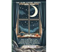 Tiny Book of Moonlight A Slow Living Coffee Table Book of Evening Mindfulness, Rituals & Reflective Quotes - A Gentle Gift for Mindful Souls: A small ... gift book with bedtime rituals for adults: 4