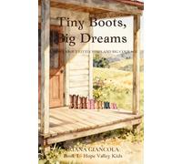 Tiny Boots, Big Dreams: A Story About Little Steps and Big Courage